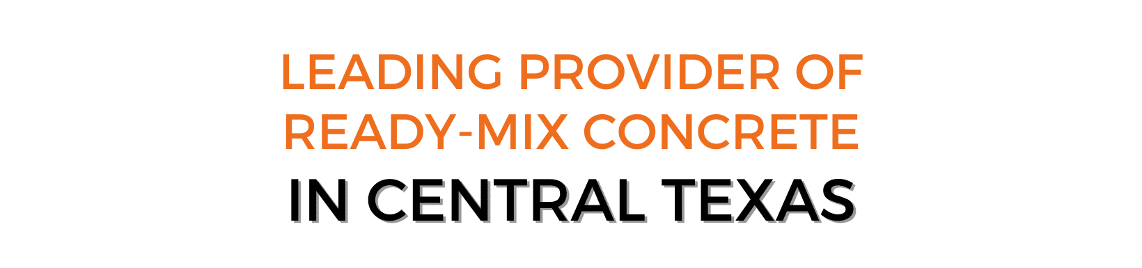 Leading provider of ready-mix concrete in Central Texas